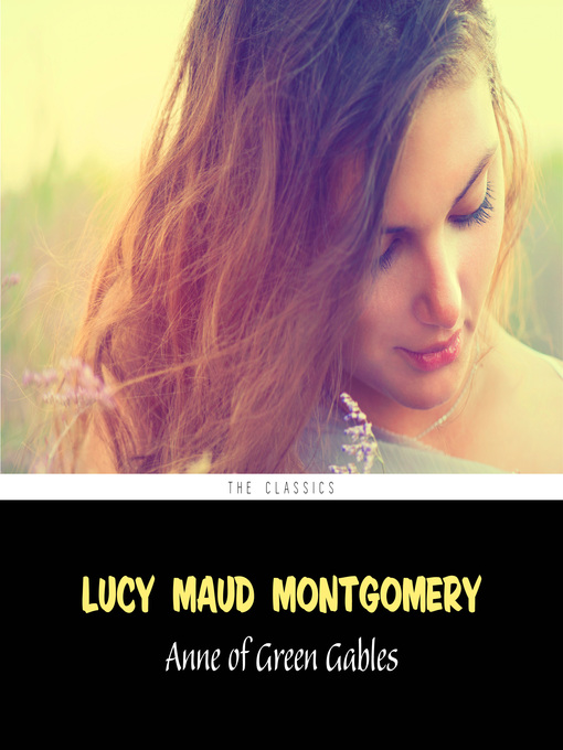 Title details for Anne of Green Gables by Lucy Maud Montgomery - Wait list